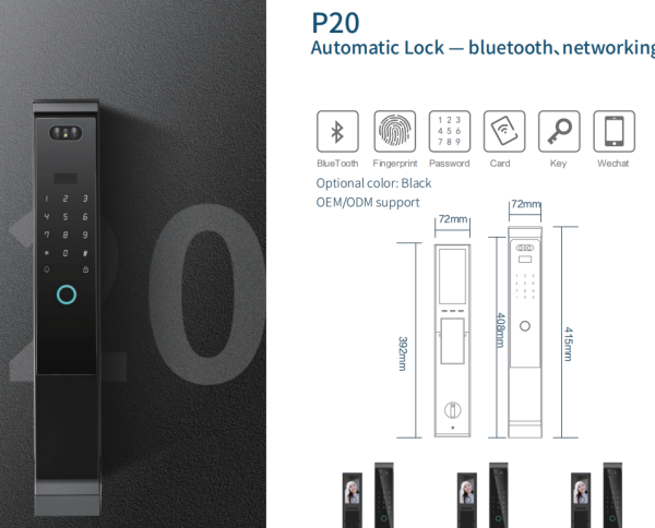 P20 Smart Lock
Black
Aluminum alloy
Unlocking Methods: Face Recognition+ APP + Fingerprint + Password + Card + Key